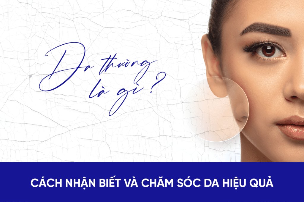 Cách nhận biết và chăm sóc da thường