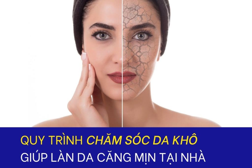Quy trình chăm sóc da khô tại nhà