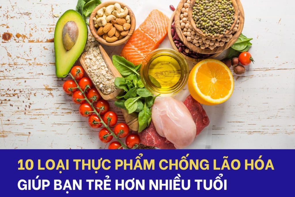 10 loại thực phẩm chống lão hóa giúp bạn trẻ hơn nhiều tuổi