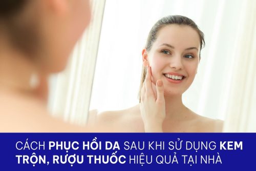 Cách phục hồi da sau khi sử dụng kem trộn rượu thuốc