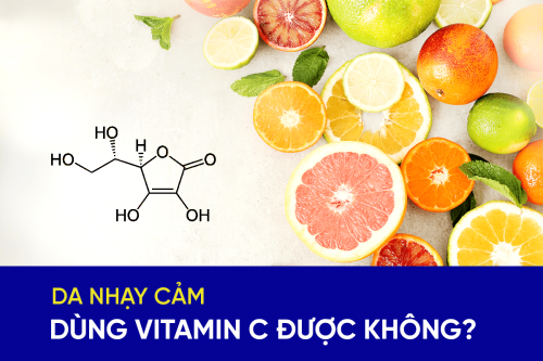Da nhạy cảm dùng Vitamin C được không