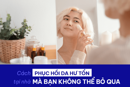 Cách phục hồi da hư tổn tại nhà hiệu